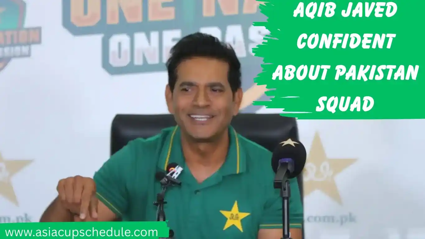 Aqib Javed Confident about Pakistan squad