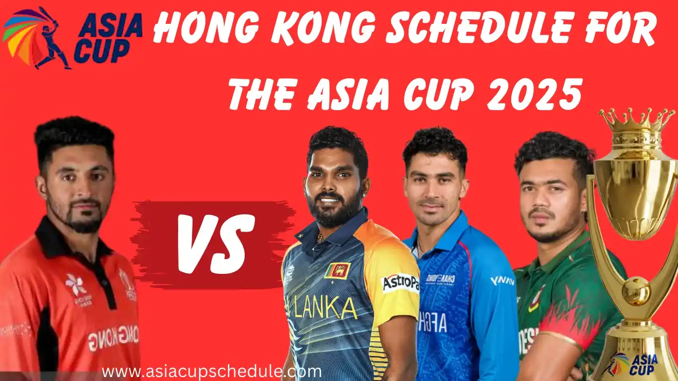 Hong Kong Schedule for the Asia Cup 2025