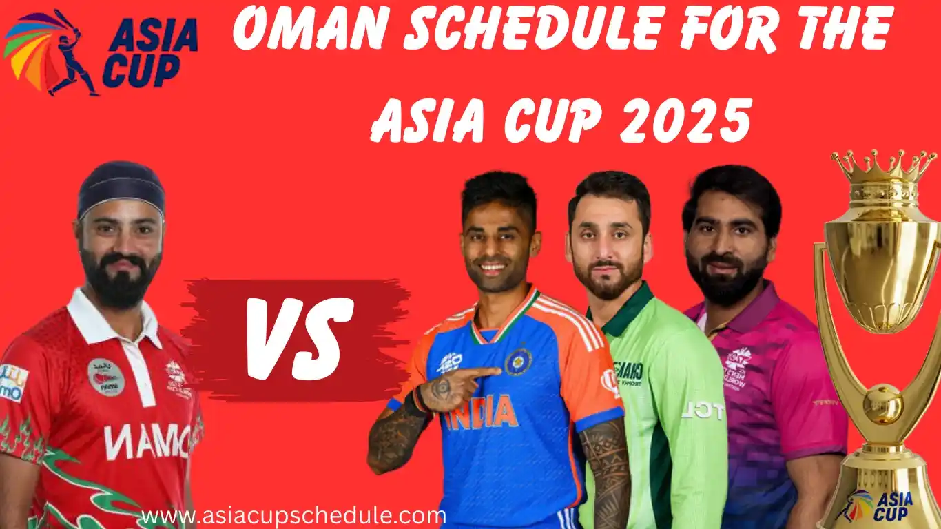 Oman Schedule for the Asia Cup 2025