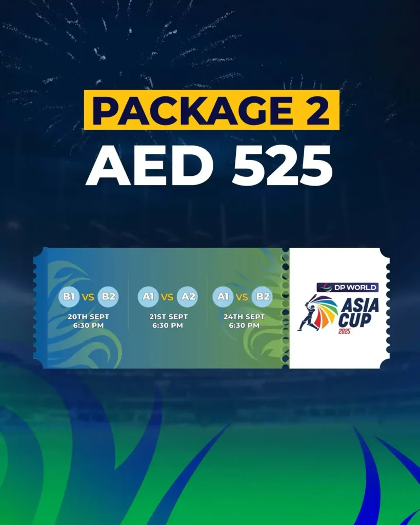 Asia Cup 2025 Ticket Packages – India vs Pakistan and Final Included 3 Package 2 AED 525